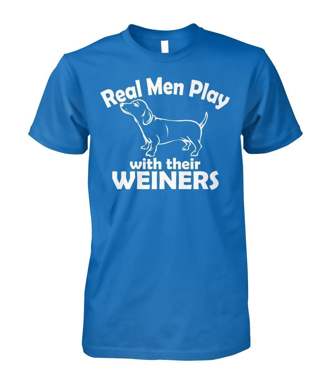 Real Men Play with their Weiners, hund Unisex Cotton Tee-Short Sleeves-Elessi UK