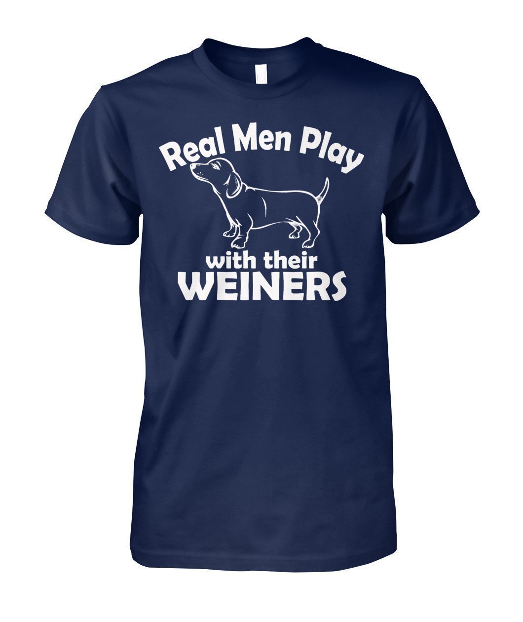 Real Men Play with their Weiners, hund Unisex Cotton Tee-Short Sleeves-Elessi UK